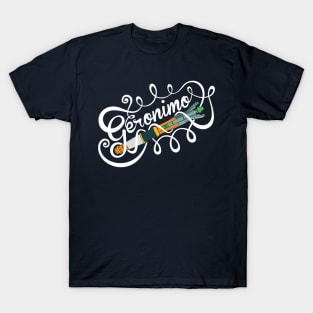 Doctor orders - Geronimo! T-Shirt